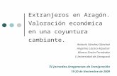 Extranjeros en Aragón. Valoración económica en una coyuntura cambiante. Antonio Sánchez Sánchez Angelina Lázaro Alquézar Blanca Simón Fernández (Universidad.