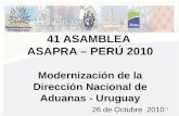 1 26 de Octubre 2010 41 ASAMBLEA ASAPRA – PERÚ 2010 Modernización de la Dirección Nacional de Aduanas - Uruguay.