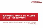 DOCUMENTO MARCO DE ACCIÓN EN LOS TERRITORIOS Aprobado por el Consejo General de Cáritas Española Octubre 2012.