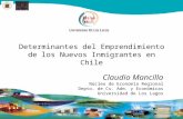 Determinantes del Emprendimiento de los Nuevos Inmigrantes en Chile Claudio Mancilla Núcleo de Economía Regional Depto. de Cs. Adm. y Económicas Universidad.