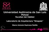 Universidad Autónoma de San Luis Potosí Facultad del Hábitat Laboratorio de Arquitectura Sinapsis Marco Antonio Espinoza Padilla.