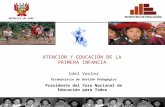 REPÚBLICA DEL PERÚ Idel Vexler Viceministro de Gestión Pedagógica Presidente del Foro Nacional de Educación para Todos ATENCIÓN Y EDUCACIÓN DE LA PRIMERA.