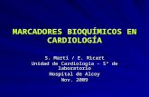MARCADORES BIOQUÍMICOS EN CARDIOLOGÍA S. Martí / E. Ricart Unidad de Cardiología – Sº de laboratorio Hospital de Alcoy Nov. 2009.