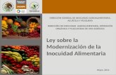 Ley sobre la Modernización de la Inocuidad Alimentaria DIRECCIÓN GENERAL DE INOCUIDAD AGROALIMENTARIA, ACUÍCOLA Y PESQUERA DIRECCIÓN DE INOCUIDAD AGROALIMENTARIA,