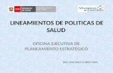LINEAMIENTOS DE POLITICAS DE SALUD OFICINA EJECUTIVA DE PLANEAMIENTO ESTRATÉGICO DRA. ANA ERIKA CHINEN YARA.