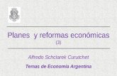 Planes y reformas económicas (3) Alfredo Schclarek Curutchet Temas de Economía Argentina.
