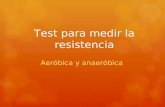 Test para medir la resistencia Aeróbica y anaeróbica.