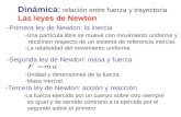 Dinámica: relación entre fuerza y trayectoria Las leyes de Newton -Primera ley de Newton: la inercia -Una partícula libre se mueve con movimiento uniforme.