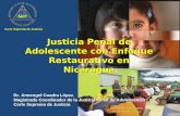 Justicia Penal de Adolescente con Enfoque Restaurativo en Nicaragua Dr. Armengol Cuadra López. Magistrado Coordinador de la Justicia Penal de Adolescentes.