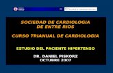 SOCIEDAD DE CARDIOLOGIA DE ENTRE RIOS CURSO TRIANUAL DE CARDIOLOGIA ESTUDIO DEL PACIENTE HIPERTENSO DR. DANIEL PISKORZ OCTUBRE 2007.