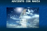 ADVIENTO CON MARÍA ADVIENTO CON MARÍA Espera con María el nacimiento de Jesús: cada día de adviento encontrarás el nombre de una advocación de la Virgen,