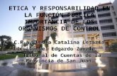 ETICA Y RESPONSABILIDAD EN LA FUNCIÓN PÚBLICA IMPORTANCIA DE LOS ORGANISMOS DE CONTROL C.P.N. Lidia Catalina Letizia Lic. Daniel Edgardo Zavala Tribunal.