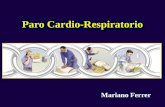 Paro Cardio-Respiratorio Mariano Ferrer. Paro Cardio-Respiratorio MIKlOS FEHER 27 ENERO 2004 MARC FOE 29 JUNIO 2003 SERGIHNO 27 OCTUBRE 2004.