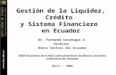 Gestión de la Liquidez, Crédito y Sistema Financiero en Ecuador Dr. Fernando Uzcátegui A. Director Banco Central del Ecuador XXIII Encuentro de la Red.