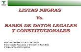 LISTAS NEGRAS Vs. BASES DE DATOS LEGALES Y CONSTITUCIONALES OSCAR RODRÍGUEZ ORTEGA Secretario General y Director Jurídico FENALCO ANTIOQUIA.