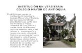 INSTITUCIÓN UNIVERSITARIA COLEGIO MAYOR DE ANTIOQUIA El edificio que ocupa la Institución Universitaria Colegio Mayor de Antioquia, por sus características.