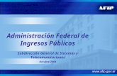 Administración Federal de Ingresos Públicos Subdirección General de Sistemas y Telecomunicaciones Octubre 2004.