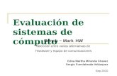 Evaluación de sistemas de cómputo Edna Martha Miranda Chavez Sergio Fuenlabrada Velázquez Sep 2010 Bench – Mark HW Selección entre varias alternativas.