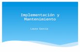 Implementación y Mantenimiento Laura García. El equipo de proyecto supervisa las tareas necesarias para construir el nuevo sistema de información. Fase.
