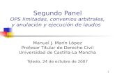 1 Segundo Panel OPS limitadas, convenios arbitrales, y anulación y ejecución de laudos Manuel J. Marín López Profesor Titular de Derecho Civil Universidad.