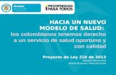 Hacia un Nuevo Modelo de Salud: HACIA UN NUEVO MODELO DE SALUD: los colombianos tenemos derecho a un servicio de salud oportuno y con calidad Proyecto.