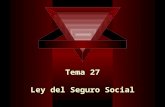 Tema 27 Tema 27 Ley del Seguro Social. IntroducciónIntroducción La seguridad social del Estado venezolano, tiene su principal antecedente en la Ley del.