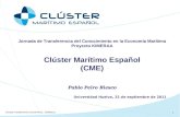 1 Jornada de Transferencia del Conocimiento en la Economía Marítima Proyecto KIMERAA Clúster Marítimo Español (CME) Pablo Peiro Riesco Universidad Huelva,