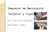 Empresas de Mensajería. Tarjetas y Cajeros Ing. Juan José Rodríguez A, Mcs. Septiembre, 2010.