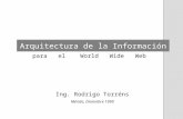 Arquitectura de la Información para el World Wide Web Ing. Rodrigo Torréns Mérida, Diciembre 1999.