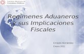 Regímenes Aduaneros y sus Implicaciones Fiscales Ernesto Hernández Enero 2011.