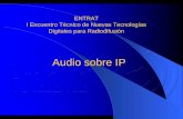 Audio sobre IP ENTRAT I Encuentro Técnico de Nuevas Tecnologías Digitales para Radiodifusión.