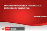 PROCURADURÍA PÚBLICA ESPECIALIZADA EN DELITOS DE CORRUPCIÓN Balance general.