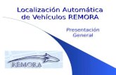 Presentación General Localización Automática de Vehículos REMORA Presentación General.