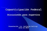 Presentación: Lic. Guillermo Bellingi. Junio de 2010 Coparticipación Federal Discusiones para Argentina.