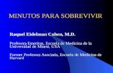 MINUTOS PARA SOBREVIVIR Raquel Eidelman Cohen, M.D. Profesora Emeritus, Escuela de Medicina de la Universidad de Miami, USA Former Profesora Asociada,
