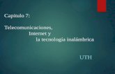 Capitulo 7: Telecomunicaciones, Internet y la tecnología inalámbrica UTH.