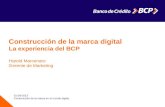 Construcción de la marca digital La experiencia del BCP Harold Marcenaro Gerente de Marketing 01-09-2013 Construcción de la marca en el mundo digital.