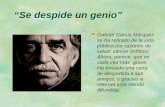 Se despide un genio §Gabriel García Márquez se ha retirado de la vida pública por razones de salud: cáncer linfático. Ahora, parece, que es cada vez más.