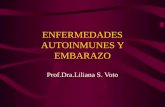 ENFERMEDADES AUTOINMUNES Y EMBARAZO Prof.Dra.Liliana S. Voto.