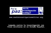 Campaña contra la investigación con fines militares en el Estado Español. Última modificación: 02/01/04 por MA .