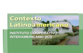 Contexto Latinoamericano INSTITUTO COOPERATIVO INTERAMERICANO (ICI)