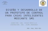 DISEÑO Y DESARROLLO DE UN PROTOTIPO DE CONTROL PARA CASAS INTELIGENTES MEDIANTE SMS DIRECTOR: ING. DIEGO MARCILLO CODIRECTOR: ING. JAIME ANDRANGO ESCUELA.