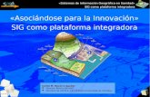 «Asociándose para la Innovación» SIG como plataforma integradora 1 «Sistemas de Información Geográfica en Sanidad» SIG como plataforma integradora Carlos.