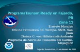 Ernesto Morales Oficina Pronóstico del Tiempo, SNM, San Juan Christa G. von Hillebrandt-Andrade Programa de Alerta de Tsunamis del Caribe, Mayagüez Fajardo,