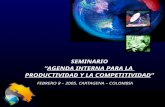 SEMINARIO AGENDA INTERNA PARA LA PRODUCTIVIDAD Y LA COMPETITIVIDAD FEBRERO 8 – 2005, CARTAGENA – COLOMBIA.