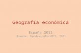Geografía económica España 2011 (Fuente: España en cifras 2011, INE)