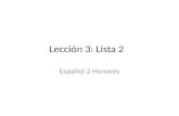 Lección 3: Lista 2 Español 2 Honores. el altillo.