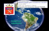 Imágenes satelitales Meteorología para aviadores navales Curso 2006 Prof.: Dr. Gustavo V. Necco Escuela de Aviación Naval ESANA.