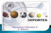 Florentina Cifuentes P. 2° Básico. El deporte es toda aquella actividad física que involucra una serie de reglas o normas a desempeñar dentro de un espacio.