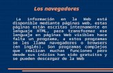 Los navegadores La información en la Web está disponible mediante páginas web, estas páginas están escritas internamente en lenguaje HTML, para transformar.